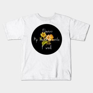 Flowers My Second Favorite F Word Funny Black Circle Floral Design Kids T-Shirt